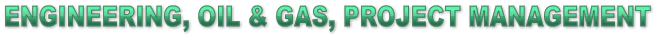 ENGINEERING, OIL & GAS, PROJECT MANAGEMENT ENGINEERING, OIL & GAS, PROJECT MANAGEMENT ENGINEERING, OIL & GAS, PROJECT MANAGEMENT