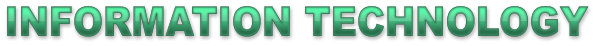 INFORMATION TECHNOLOGY INFORMATION TECHNOLOGY INFORMATION TECHNOLOGY